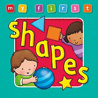 MY FIRST SHAPES BOOK - Bright, colorful first topic, learning and fun (Age 0-3)