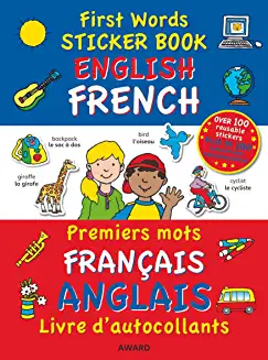 First Words Sticker Book ENGLISH/FRENCH-FRANCAIS/INGLES 200 everyday words (Age (Age 4+)