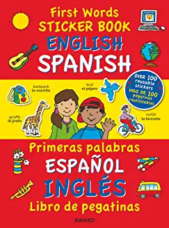 First Words Sticker Book ENGLISH/SPANISH - ESPANOL/INGLES 200 everyday words (Age (Age 4+)