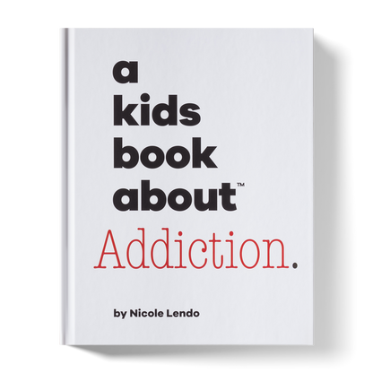 A Kids Book About Addiction